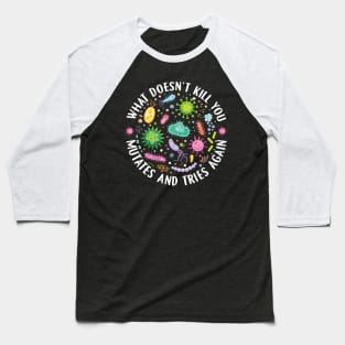 What Doesn't Kill You Mutates And Tries Again Lab Week 2024 Baseball T-Shirt